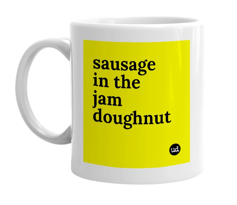 White mug with 'sausage in the jam doughnut' in bold black letters