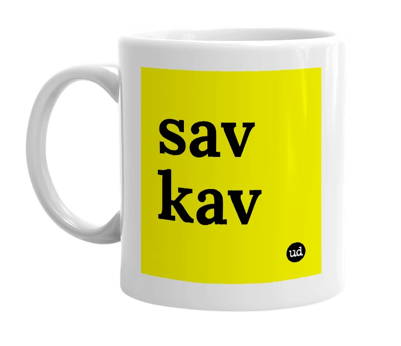 White mug with 'sav kav' in bold black letters