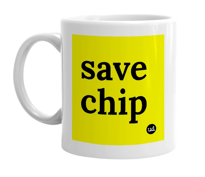 White mug with 'save chip' in bold black letters