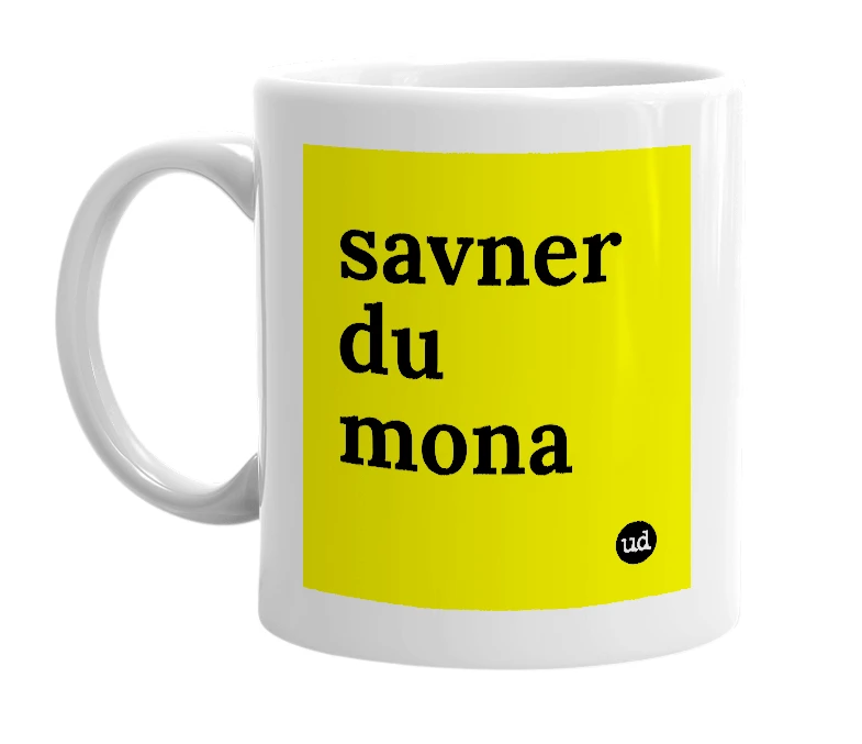White mug with 'savner du mona' in bold black letters