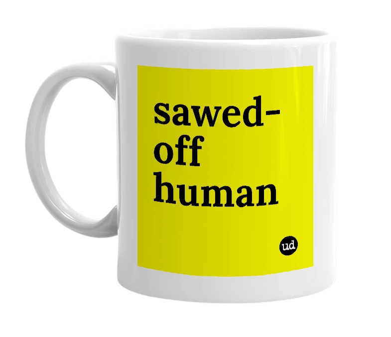 White mug with 'sawed-off human' in bold black letters