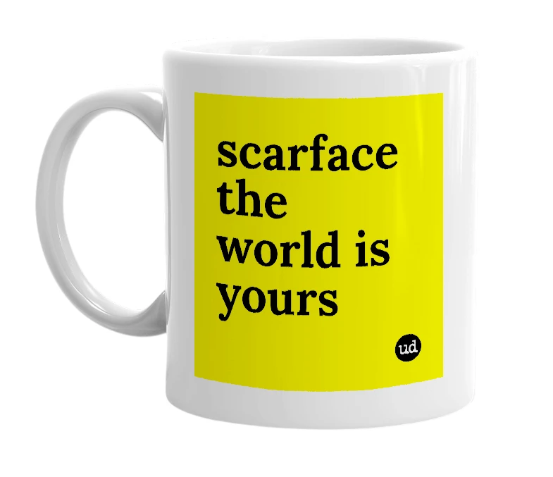 White mug with 'scarface the world is yours' in bold black letters