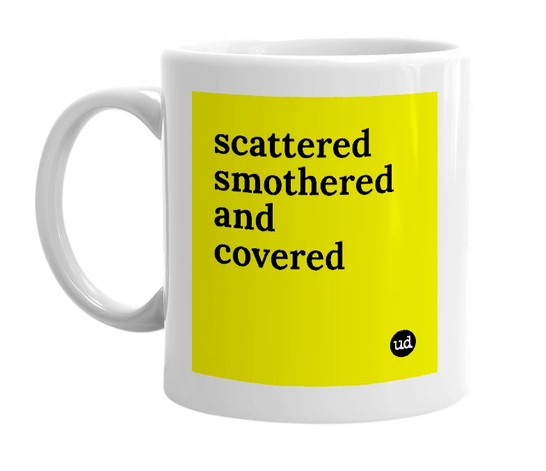 White mug with 'scattered smothered and covered' in bold black letters