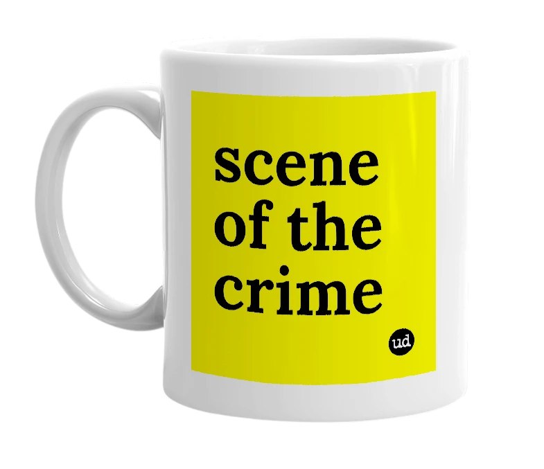 White mug with 'scene of the crime' in bold black letters