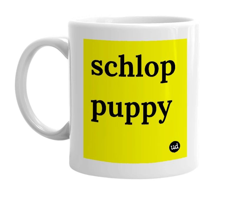 White mug with 'schlop puppy' in bold black letters