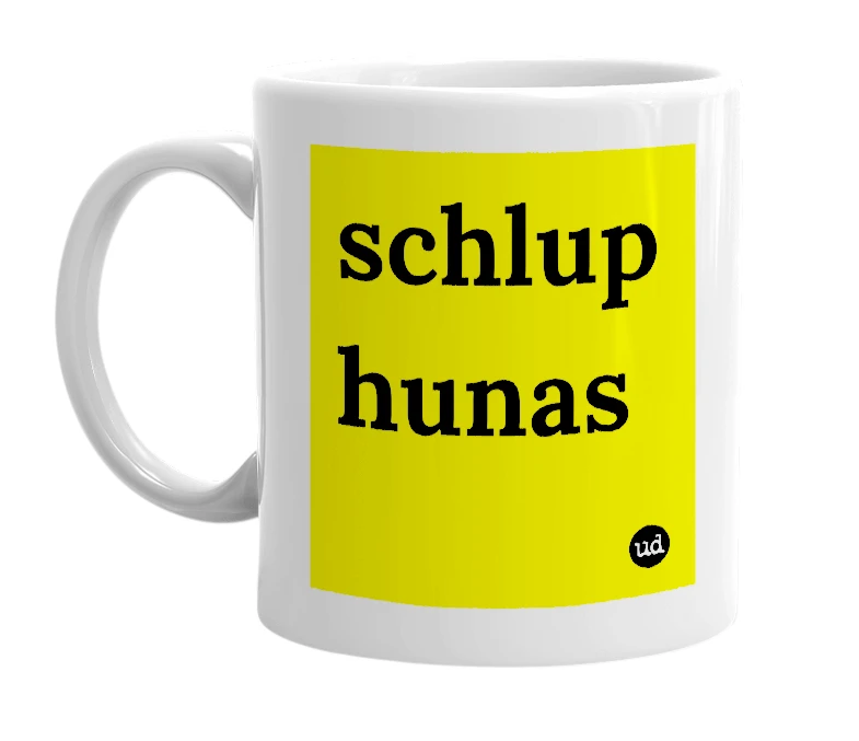 White mug with 'schlup hunas' in bold black letters