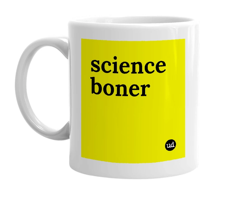 White mug with 'science boner' in bold black letters