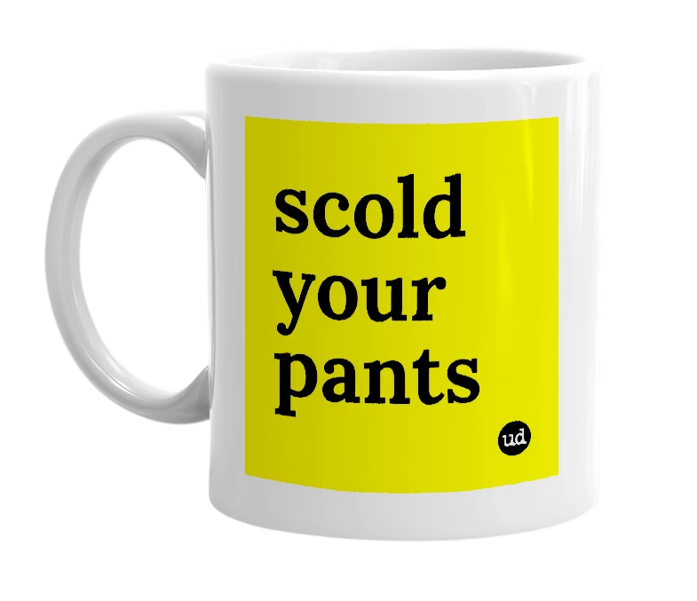 White mug with 'scold your pants' in bold black letters