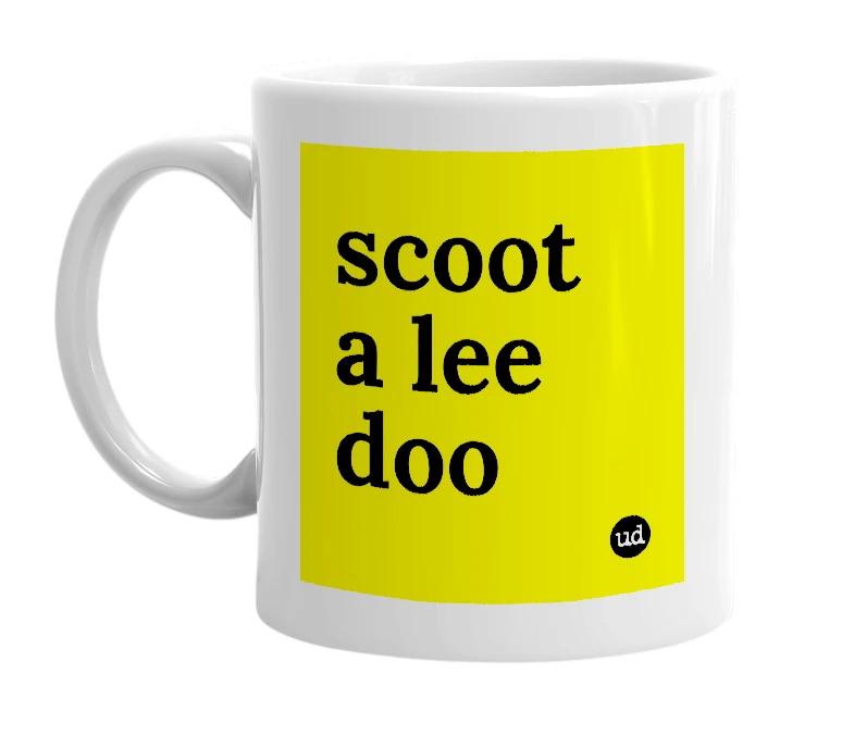 White mug with 'scoot a lee doo' in bold black letters