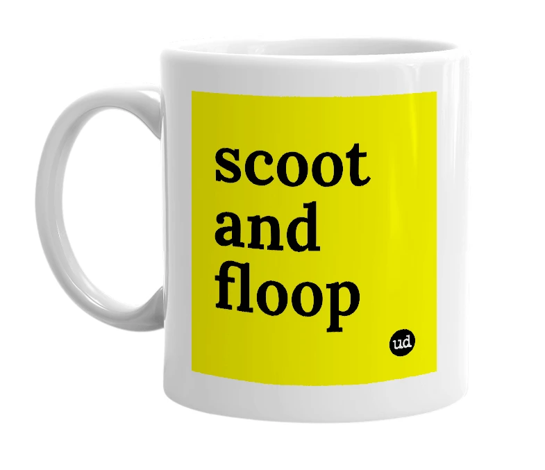 White mug with 'scoot and floop' in bold black letters