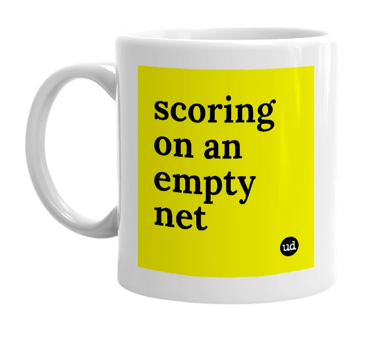 White mug with 'scoring on an empty net' in bold black letters