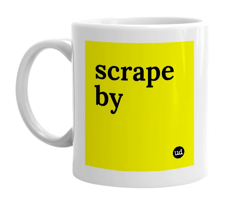 White mug with 'scrape by' in bold black letters
