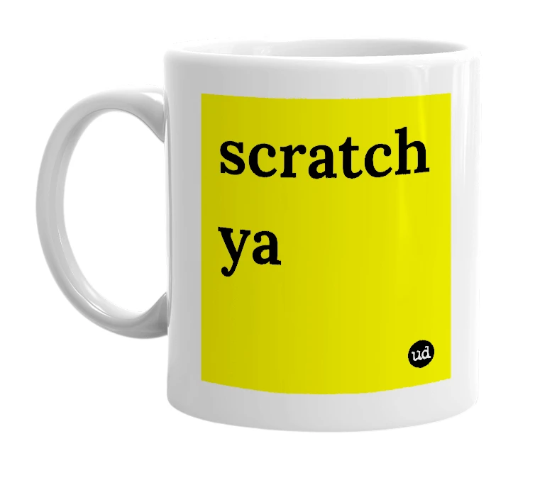 White mug with 'scratch ya' in bold black letters