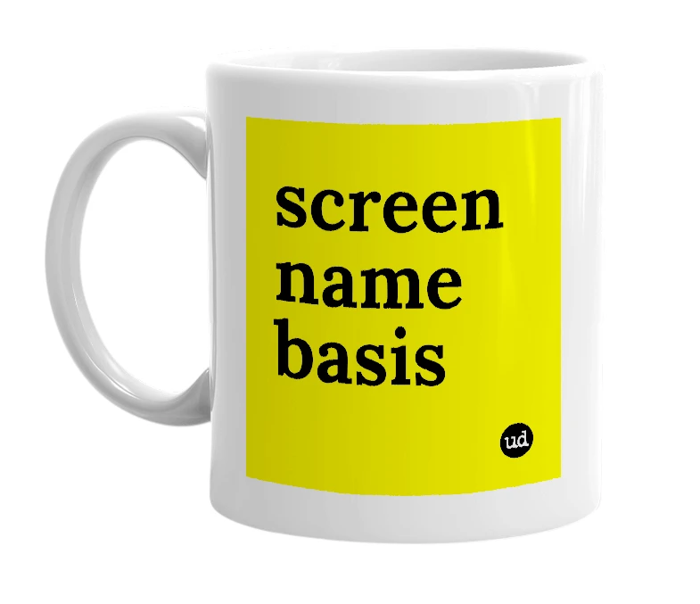 White mug with 'screen name basis' in bold black letters