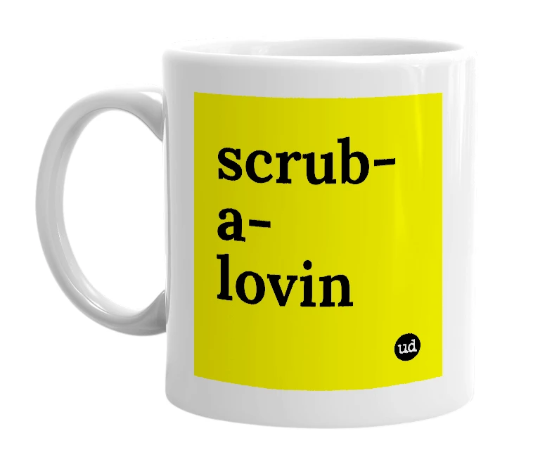 White mug with 'scrub-a-lovin' in bold black letters