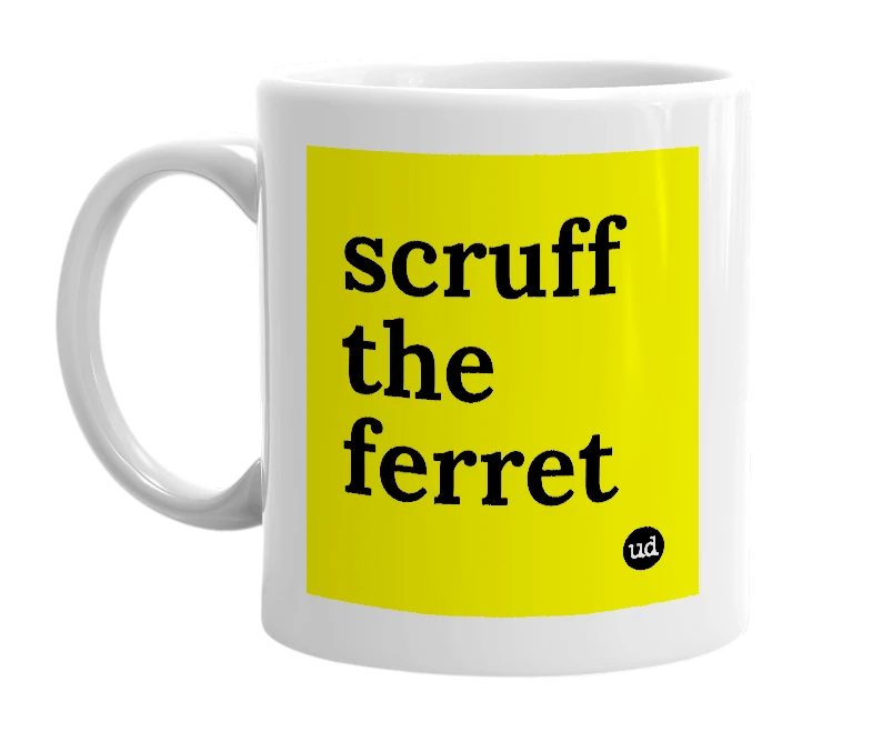 White mug with 'scruff the ferret' in bold black letters