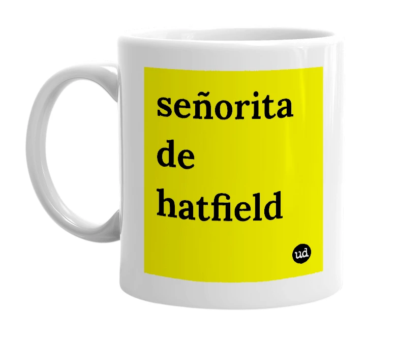 White mug with 'señorita de hatfield' in bold black letters