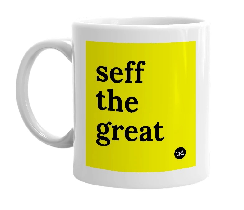 White mug with 'seff the great' in bold black letters