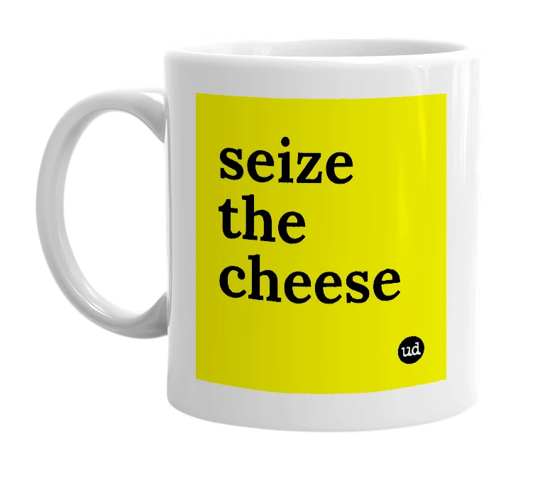 White mug with 'seize the cheese' in bold black letters