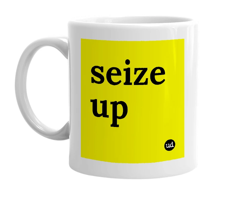 White mug with 'seize up' in bold black letters