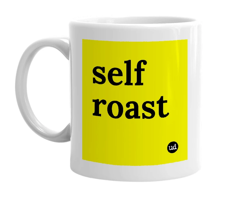 White mug with 'self roast' in bold black letters