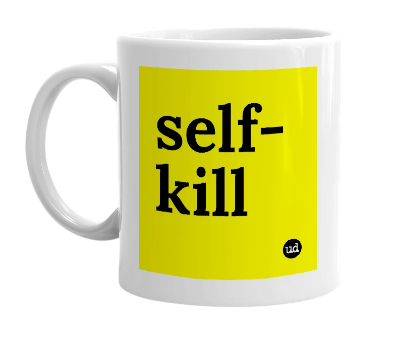White mug with 'self-kill' in bold black letters