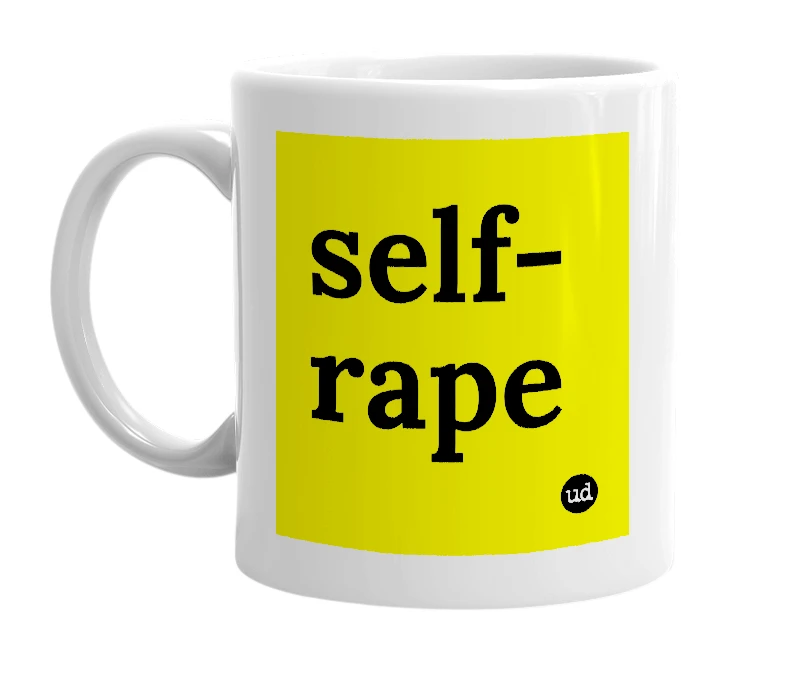 White mug with 'self-rape' in bold black letters