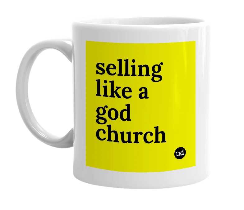 White mug with 'selling like a god church' in bold black letters