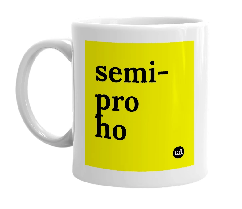 White mug with 'semi-pro ho' in bold black letters