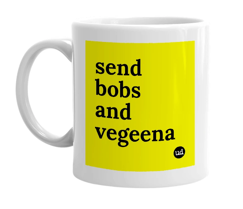 White mug with 'send bobs and vegeena' in bold black letters