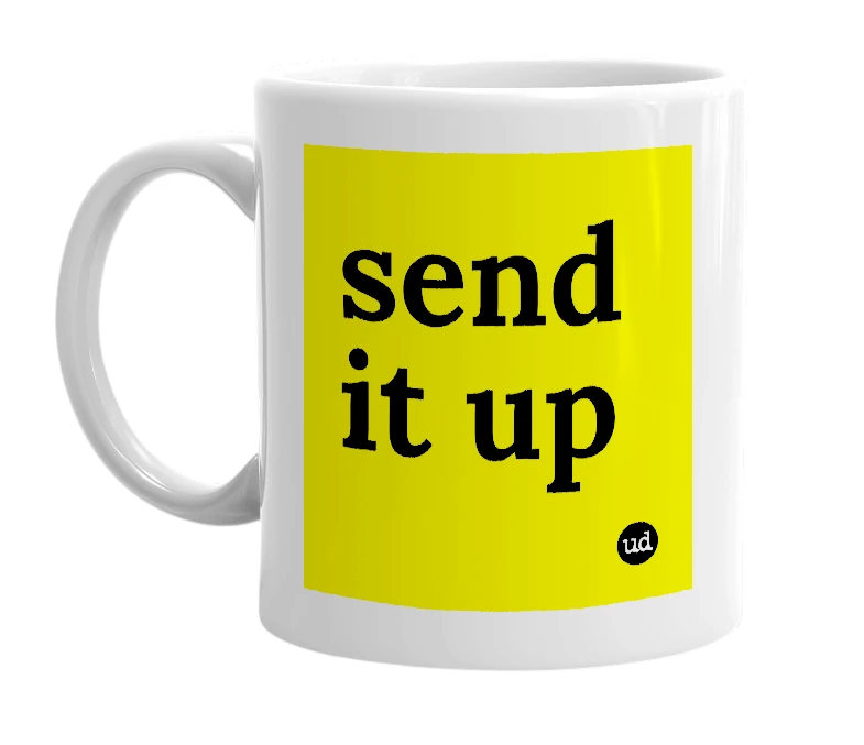 White mug with 'send it up' in bold black letters