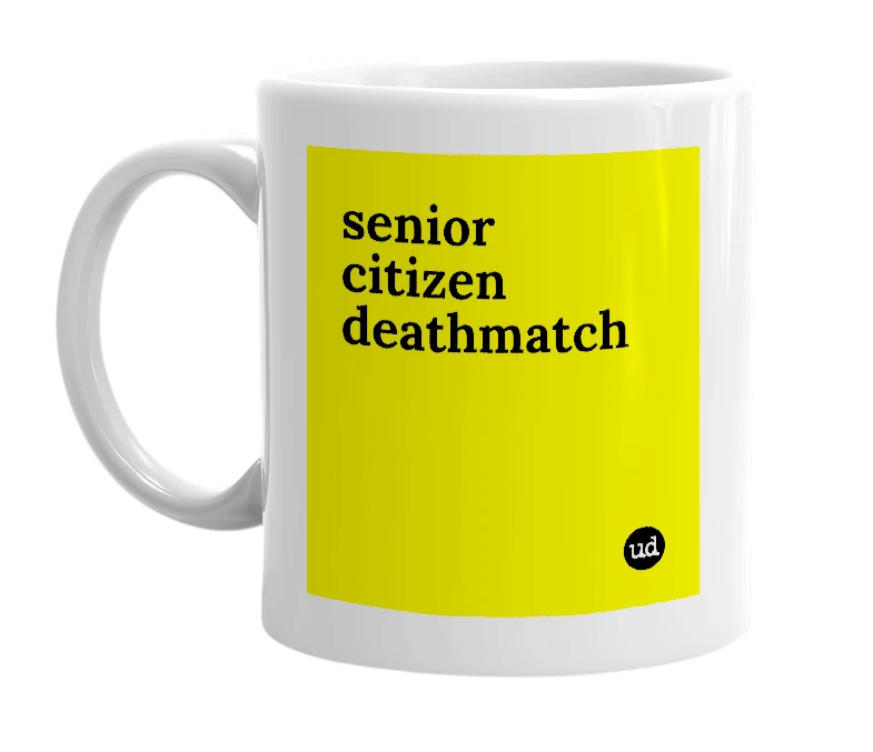 White mug with 'senior citizen deathmatch' in bold black letters