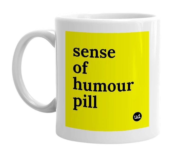 White mug with 'sense of humour pill' in bold black letters