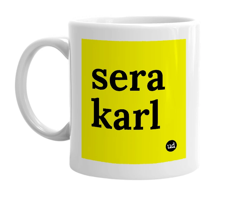 White mug with 'sera karl' in bold black letters