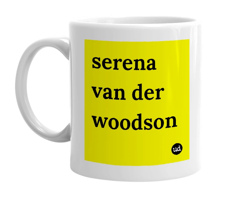 White mug with 'serena van der woodson' in bold black letters