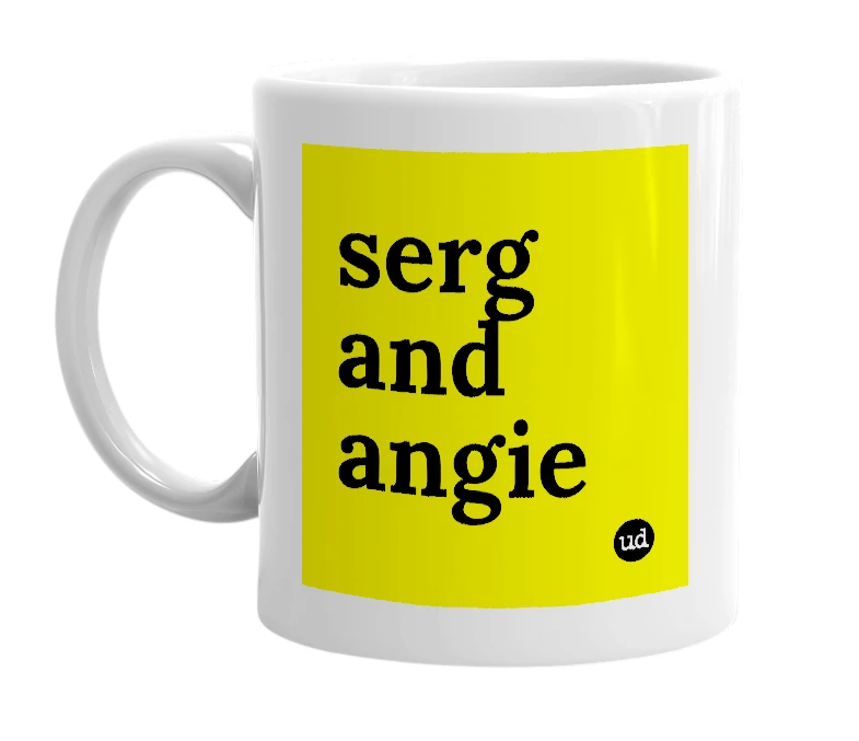 White mug with 'serg and angie' in bold black letters