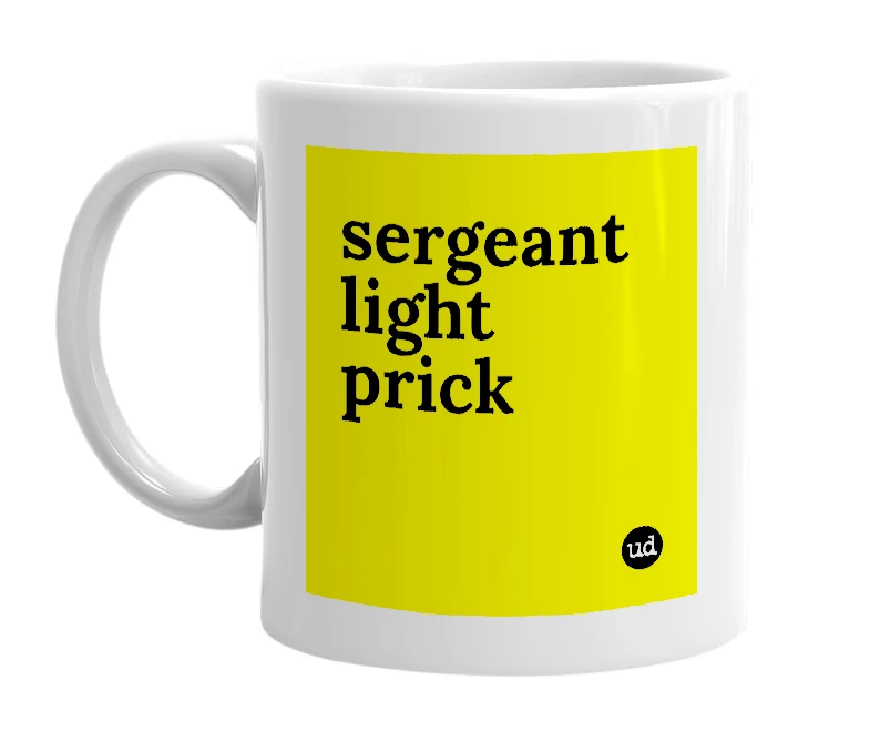 White mug with 'sergeant light prick' in bold black letters