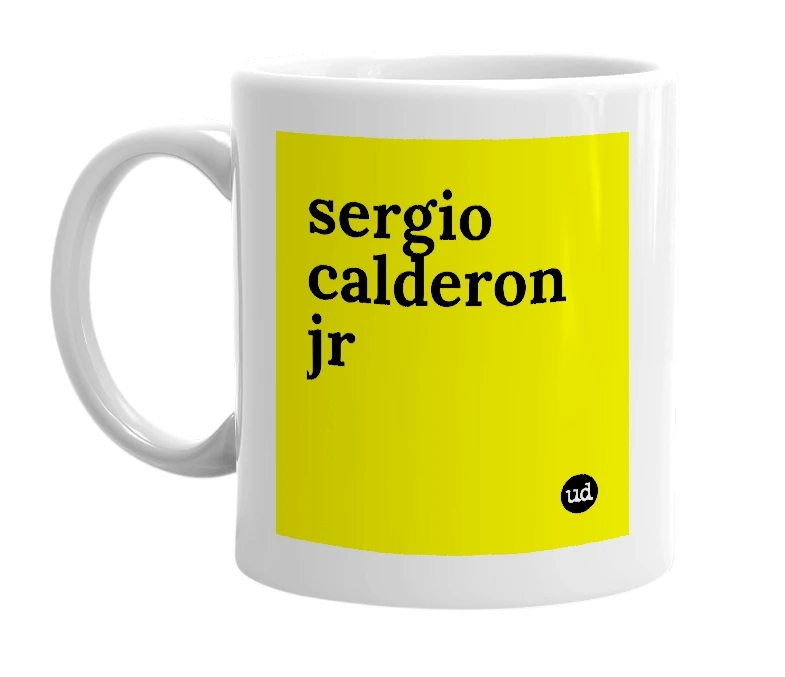 White mug with 'sergio calderon jr' in bold black letters