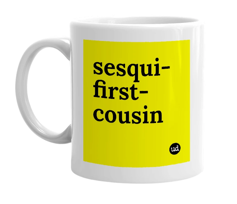 White mug with 'sesqui-first-cousin' in bold black letters