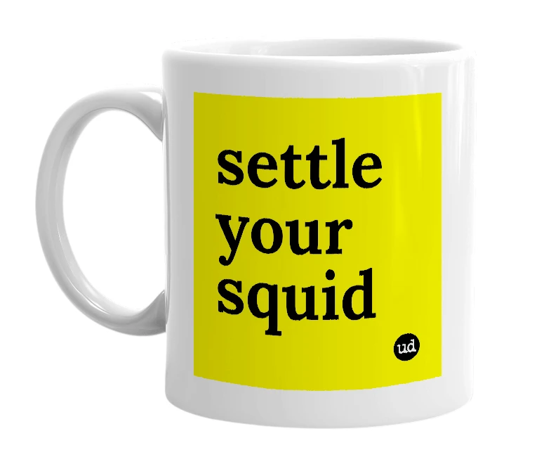 White mug with 'settle your squid' in bold black letters