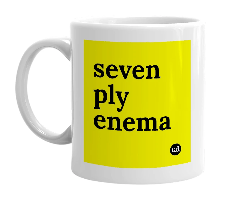 White mug with 'seven ply enema' in bold black letters