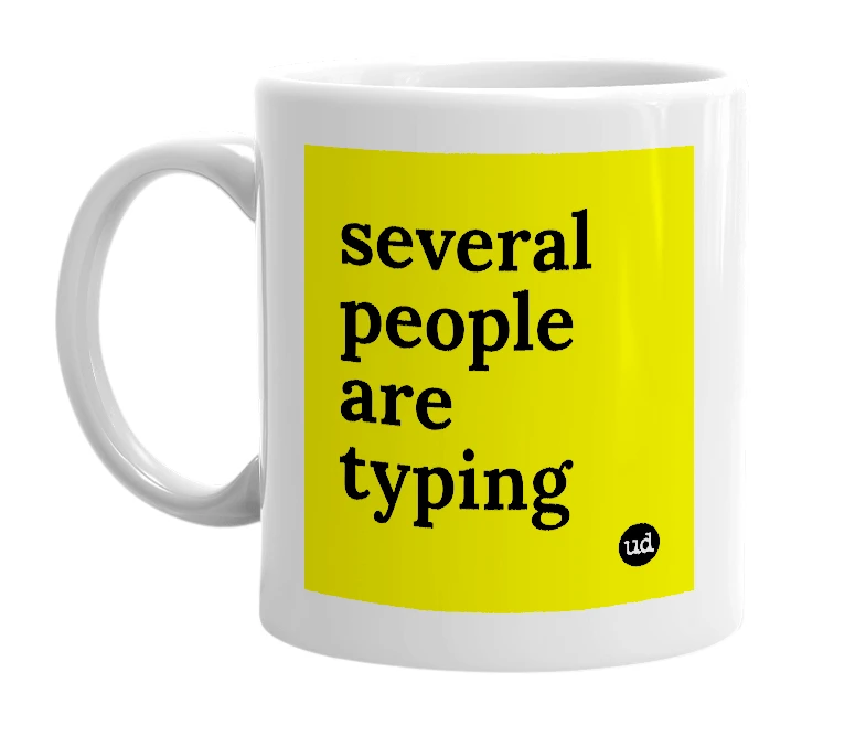 White mug with 'several people are typing' in bold black letters