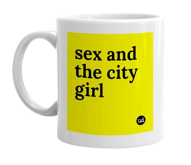 White mug with 'sex and the city girl' in bold black letters