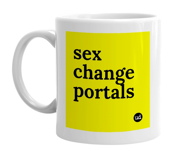 White mug with 'sex change portals' in bold black letters