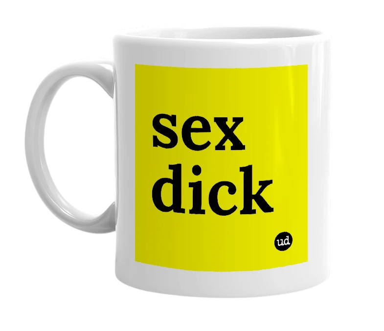 White mug with 'sex dick' in bold black letters