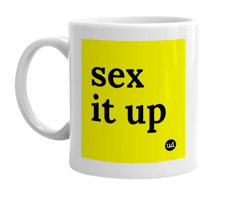 White mug with 'sex it up' in bold black letters