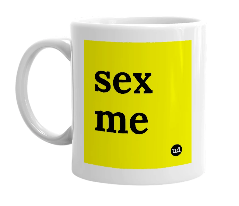 White mug with 'sex me' in bold black letters