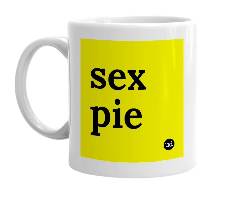 White mug with 'sex pie' in bold black letters