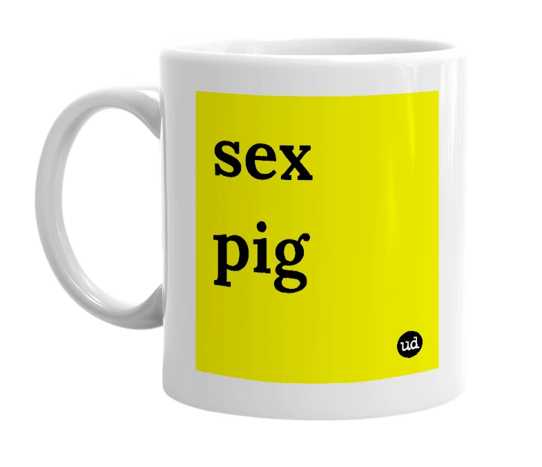 White mug with 'sex pig' in bold black letters