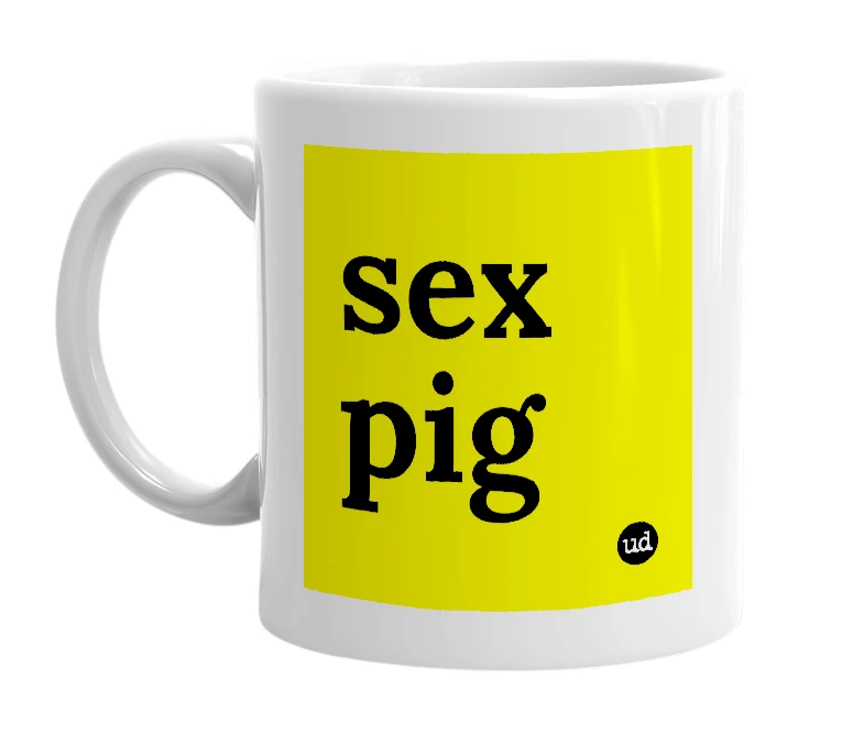 White mug with 'sex pig' in bold black letters